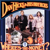 Dan Hicks & His Hot Licks - Where's The Money