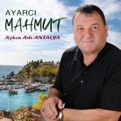 Ayarcı Mahmut - Aşkın Adı Antalya