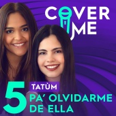 Tatùm & Cover Me - Pa' Olvidarme De Ella