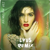 Clau & Lyus - Primeira Vez [Lyus Remix]