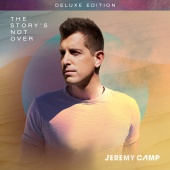 Jeremy Camp - The Story's Not Over [Deluxe Edition]