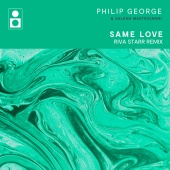 Philip George & Salena Mastroianni - Same Love [Riva Starr Remix]
