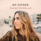 Raechel Whitchurch - My Father