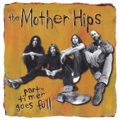 The Mother Hips - Part-Timer Goes Full