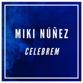 Miki Núñez - Celebrem