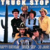 Truck Stop - Happy Birthday... Truck Stop - 30 Jahre