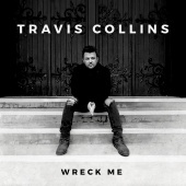 Travis Collins - Wreck Me