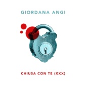Giordana Angi - Chiusa con te (XXX)