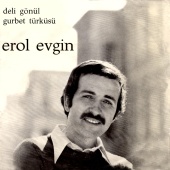 Erol Evgin - Deli Gönül / Gurbet Türküsü