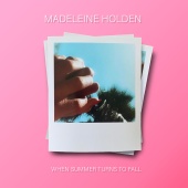 Madeleine Holden - When Summer Turns To Fall