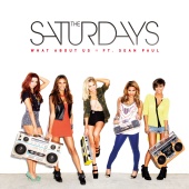 The Saturdays - What About Us