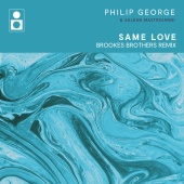 Philip George & Salena Mastroianni - Same Love [Brookes Brothers Remix]