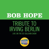 Bob Hope - Tribute To Irving Berlin [Live On The Ed Sullivan Show, May 5, 1968]