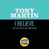 Tony Martin - I Believe [Live On The Ed Sullivan Show, June 28, 1953]