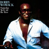 Bobby Womack - Someday We'll All Be Free [Remastered]