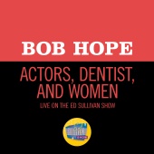 Bob Hope - Actors, Dentist, And Women [Live On The Ed Sullivan Show, June 26, 1955]