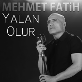 Mehmet Fatih - Yalan Olur