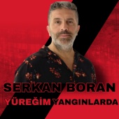 Serkan Boran - YÜREĞİM YANGINLARDA