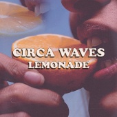 Circa Waves - Lemonade (feat. Alfie Templeman)