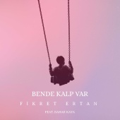 Fikret Ertan - Bende Kalp Var (feat. Bahar Kaya)