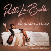 Patti LaBelle - Ain't Nuthin' But A Feelin'