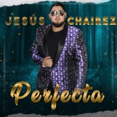Jesús Chairez - Perfecta