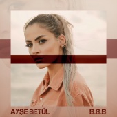 Ayşe Betül - B.B.B