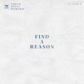 North Point Worship - Find A Reason