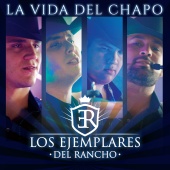 Los Ejemplares Del Rancho - La Vida Del Chapo