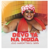 Jojo Maronttinni & DJ Batata - Devo Tá Na Moda