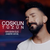 Coşkun Tüzün - Seni Seven Öldü / Haberin Var Mı (feat. Seydi)