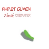 Ahmet Güven - Akustik Computer