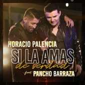 Horacio Palencia - Si la Amas de Verdad (feat. Pancho Barraza)