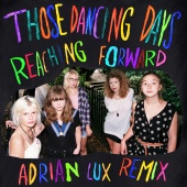 Those Dancing Days - Reaching Forward [Adrian Lux Remix]