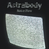 Noise Flow - Astralbody (feat. WRLDS)