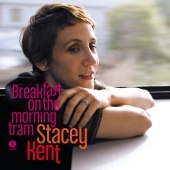 Stacey Kent - Breakfast on the Morning Tram [Bonus Edition]