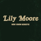 Lily Moore - Now I Know [Acoustic]