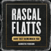 Rascal Flatts - How They Remember You [Acoustic Version]