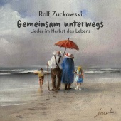 Rolf Zuckowski - Gemeinsam unterwegs - Lieder im Herbst des Lebens