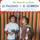 El Palomo Y El Gorrión - Me Muerdo Un Dedo