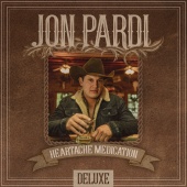 Jon Pardi - Heartache Medication [Deluxe Version]