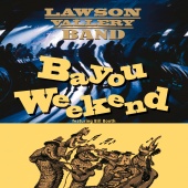 Lawson Vallery Band - Bayou Weekend (feat. Bill Booth)
