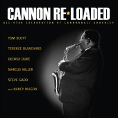 Tom Scott - Cannon Re-Loaded: An All-Star Celebration Of Cannonball Adderley