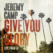 Jeremy Camp - Give You Glory