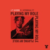 LP Giobbi - Playing My Role (feat. hermixalot)