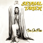 Seyyal Taner - I'm On Fire