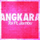 Toi - Angkara (feat. Jambu)