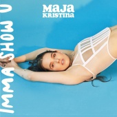 Maja Kristina - Imma Show U