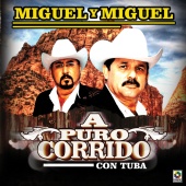 Miguel Y Miguel - A Puro Corrido Con Tuba