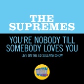 The Supremes - You're Nobody Till Somebody Loves You